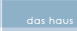 das haus